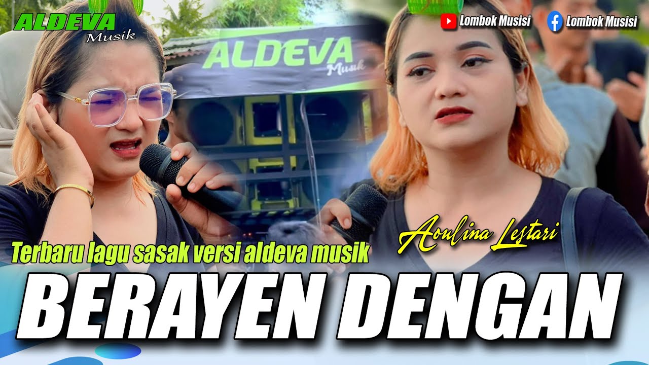 BERAYEN DENGAN - LAGU SASAK TERBARU VERSI ALDEVA MUSIK VOCAL AOULINA LESTARI