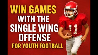 Win Games with the Single Wing Offense for Youth Football