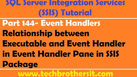SSIS Tutorial Part 144 - Relationship between Executable and Event Handler in Event Handler Pane
