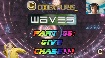 Codex Plays: Waves // Part 06: Give Chase!!! // [Gaming]