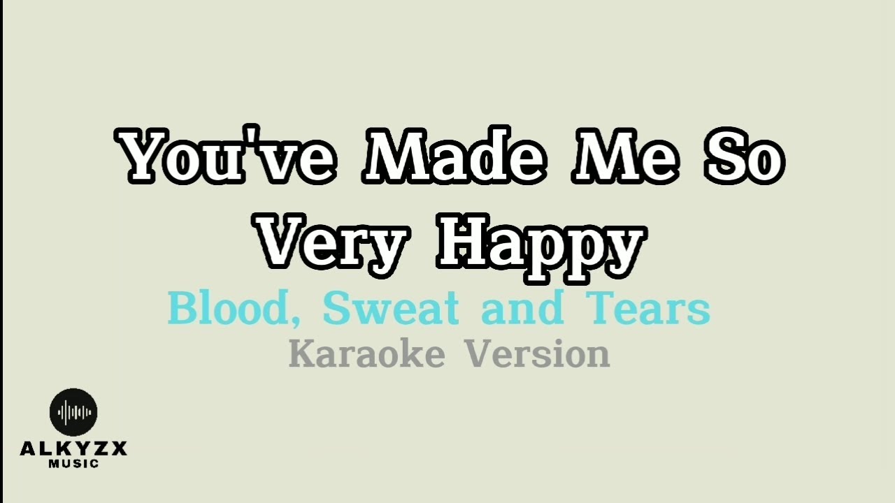 Blood, Sweat And Tears- You've made me so very happy (Karaoke Version) bekijken op YouTube Blood, Sweat And Tears- You've made me so very happy (Karaoke Version) bekijken op YouTube