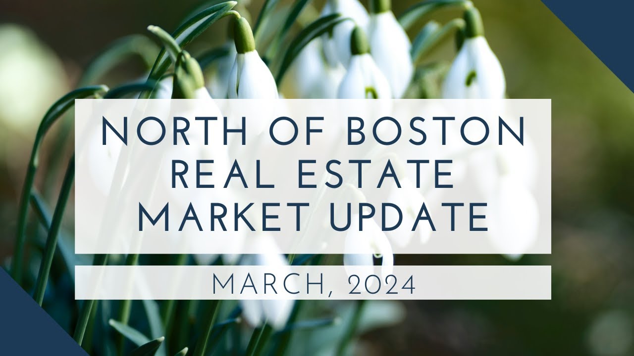 North of Boston Real Estate Market Update March 2024 | The Ternullo Team
