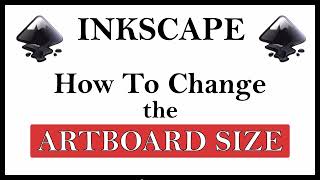 Inkscape: How To Change The Size Of The Artboard In Inkscape