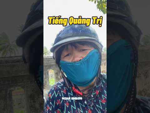 Tiếng Anh-tiếng Việt và tiếng Quảng Trị(P1) #oceanenglish #travel #english #quảngtrị #vietnam