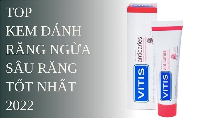 Kem đánh răng nào ngừa sâu răng tốt nhất năm 2024