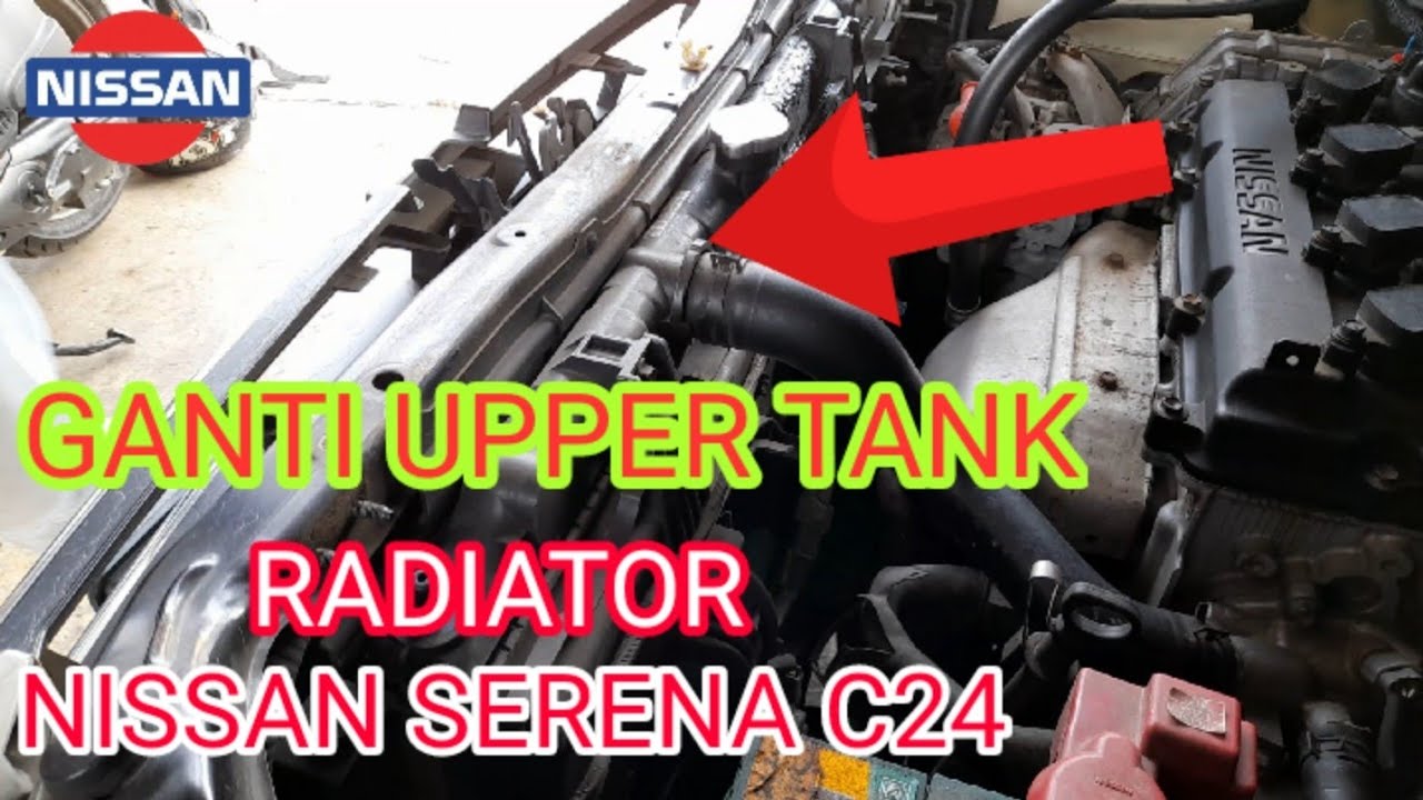 Ganti Upper Tank Radiator Nissan Serena C24