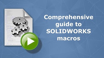 Comprehensive guide to SOLIDWORKS macros