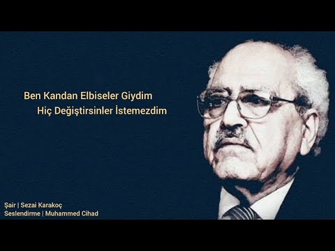 Ben Kandan Elbiseler Giydim Hiç Değiştirsinler İstemezdim | Sezai Karakoç