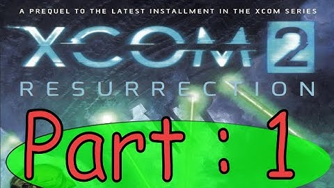 Xcom 2 : Resurrection Book Summery Part 1.