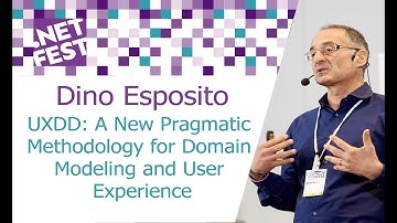 UXDD: A New Pragmatic Methodology for Domain Modeling and User Experience. Dino Esposito .NET Fest17