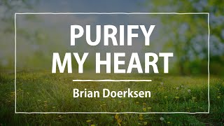Purify My Heart by Brian Doerksen
