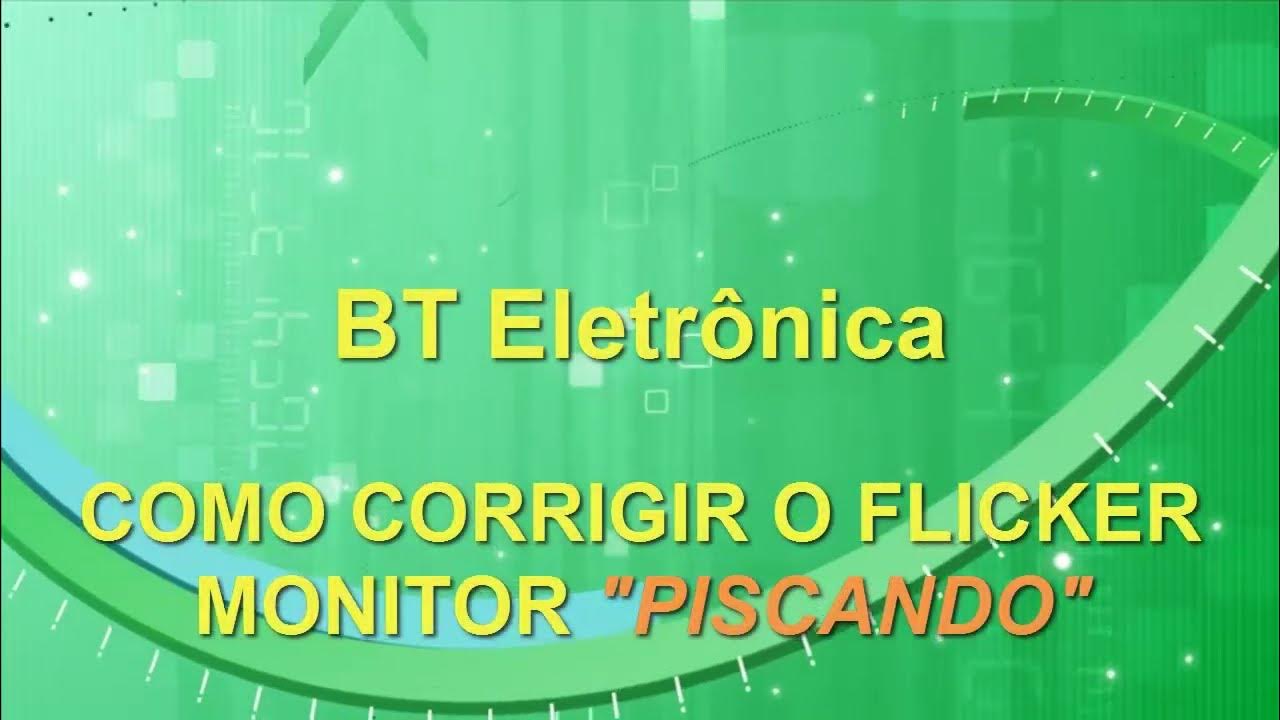 COMO CORRIGIR FLICKER MONITOR PISCANDO YouTube