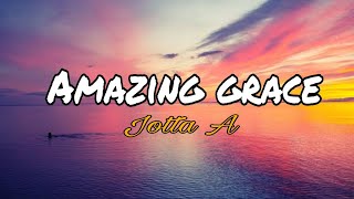 Amazing Grace- Jotta A (w/ lyrics)
