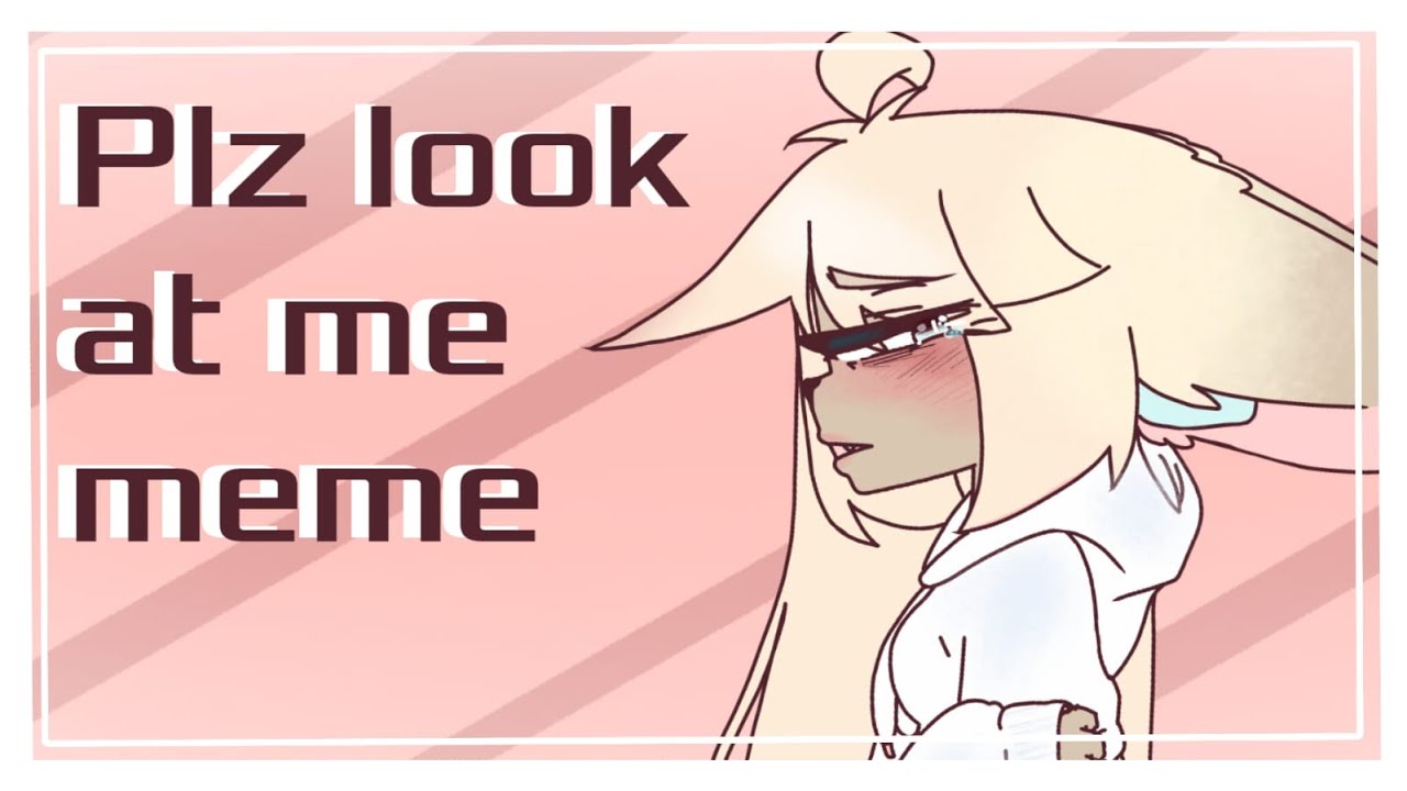 Plz look at me meme - Flipaclip | NyokoDraws - YouTube