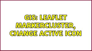 GIS: Leaflet Markercluster, change active icon Profile