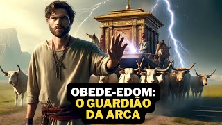 Meu Nome é OBEDE-EDOM: GUARDIÃO da ARCA e Esta é a Minha HISTÓRIA.