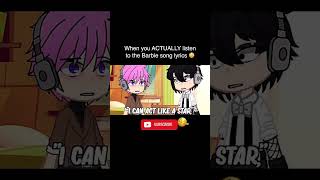 When you actually listen to barbie song #duet #gacha