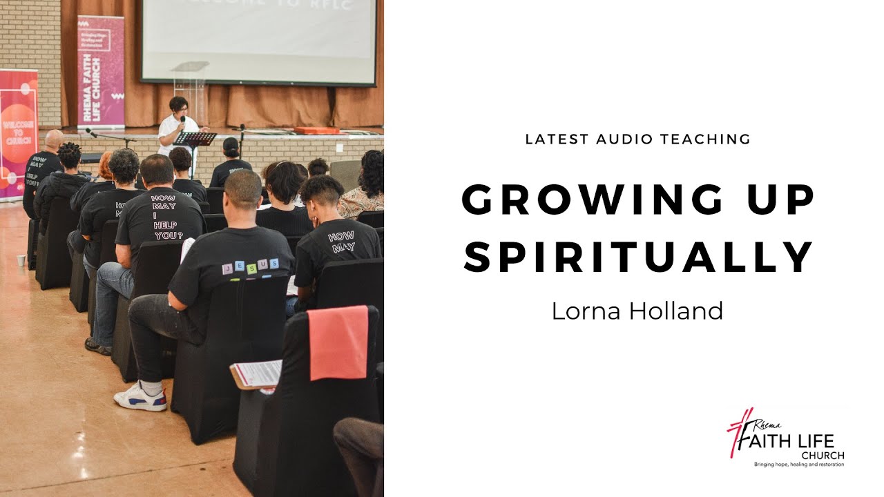 Growing Up Spiritually | Lorna Holland | Audio Teaching