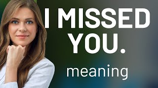 Understanding I Missed You A Guide For English Learners