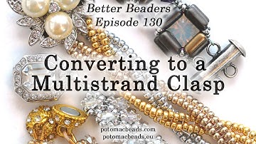 Converting to a Multistrand Clasp - Better Beaders Episode by PotomacBeads
