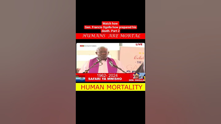 GENERAL  FRANCIS  OGOLLA  BECOME A PASTOR part 2|| human are mortal || human mortality