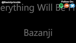Bazanji - Everything Will Be Fine (Lyrics)
