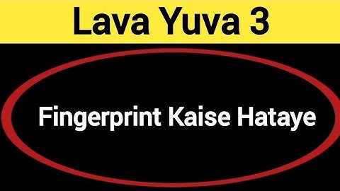 Lava Yuva 3 me fingerprint kaise hataye, how to remove fingerprint lock in Lava Yuva 3