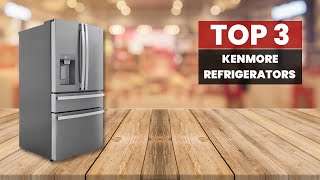 Kenmore Refrigerators Review: Top 3 Models That Will Keep Your Food Fresh