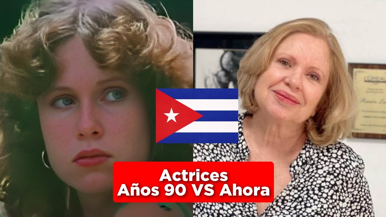 Actrices Cubanas de los Años 90 VS Ahora - YouTube