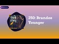 250 brandee younger  the third story podcast with leo sidran