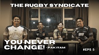EP. 5 - "YOU NEVER CHANGE!" : RUGBY SYNDICATE PODCAST