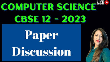 Paper Discussion | Answer Key | Paper Solution | Computer Science Class 12 CBSE Board 2023
