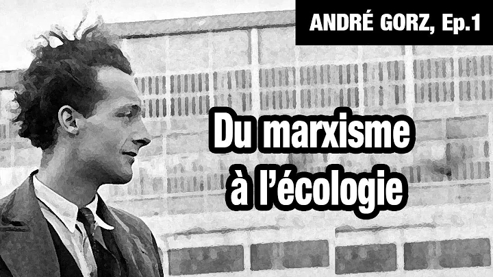 Du marxisme  l'cologie - Andr Gorz, Ep.01