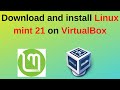 How to download and install linux mint 21 on virtualbox