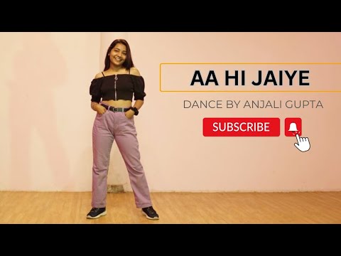 Aa hi jaiye | Dance cover by Anjali Gupta
