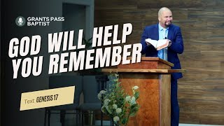 3 Ways God helps you Remember — Genesis 17 — sermon from Grants Pass Baptist Church