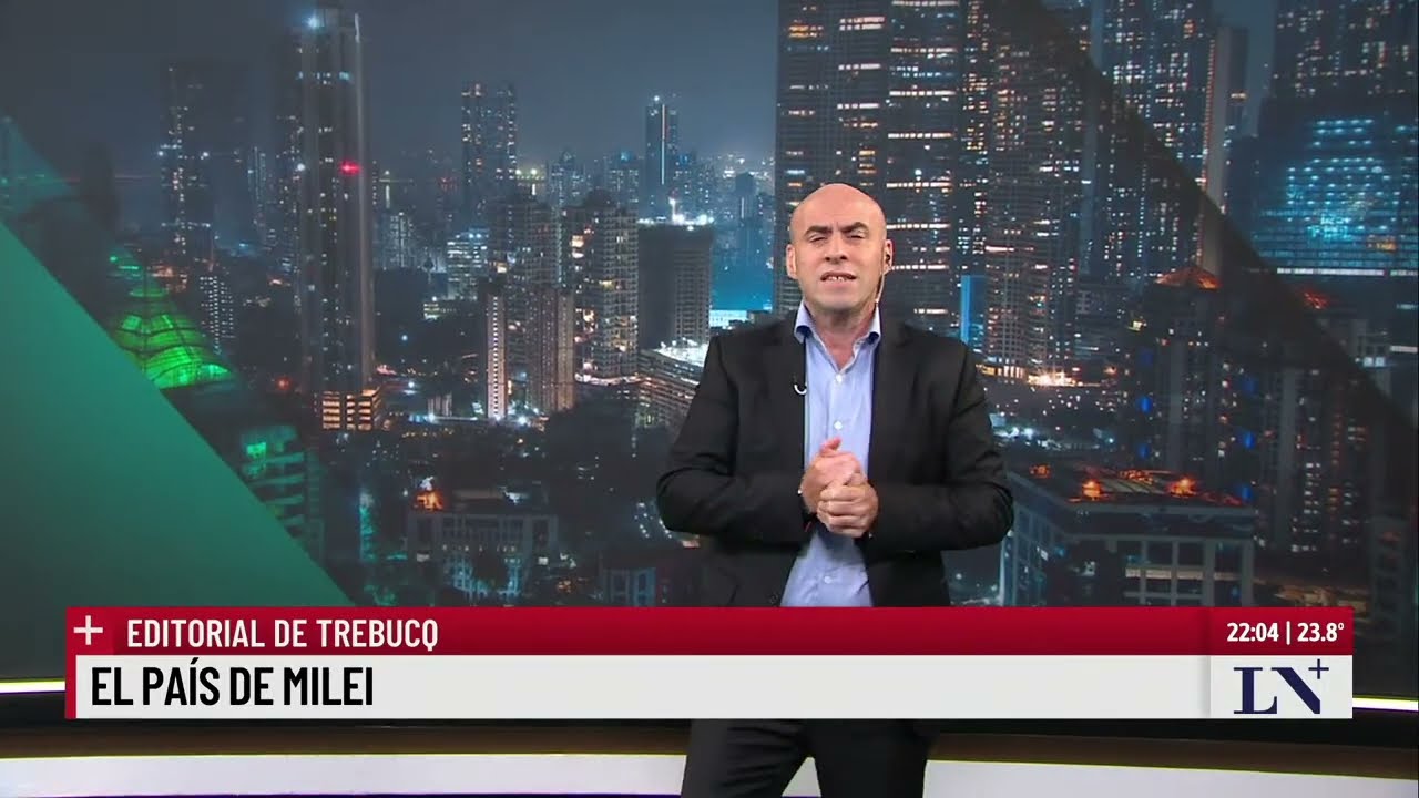 El país de Milei: la editorial de Esteban Trebucq