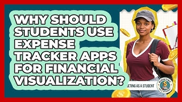 Why Should Students Use Expense Tracker Apps For Financial Visualization? - Budgeting as a Student