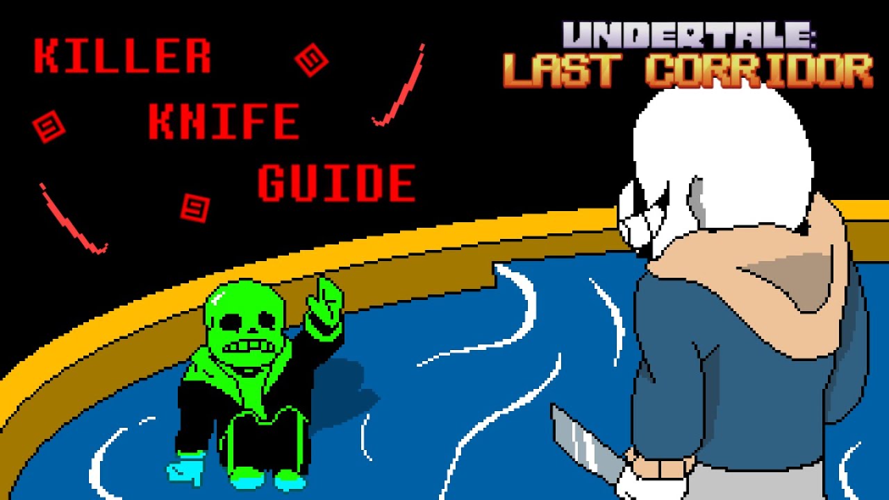 [UNDERTALE: LAST CORRIDOR] KILLER KNIFE GUIDE