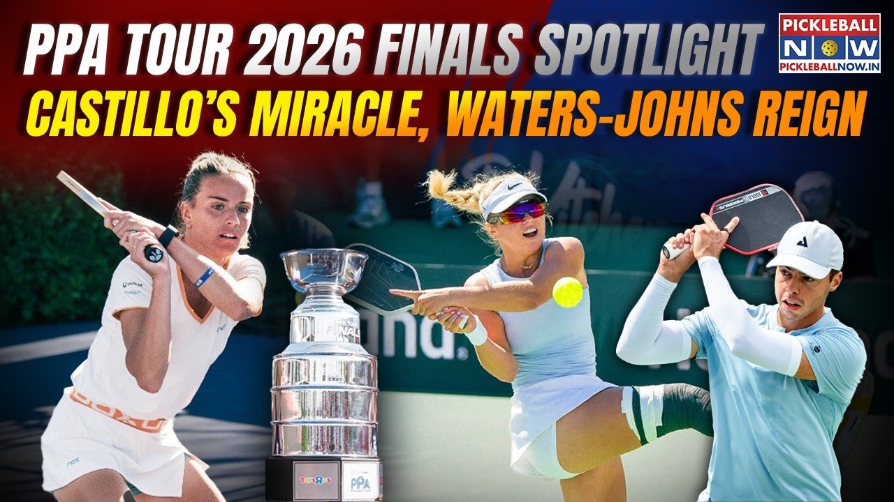 PPA Tour 2026 Finals: Judit Castillo's Miracle, Anna Leigh Waters
