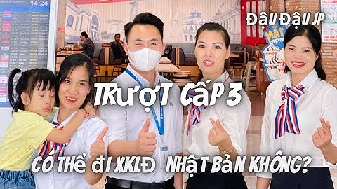 [xklđ nhật bản]TRƯỢT TỐT NGHIỆP THPT( trượt cấp 3) CÓ ĐI ĐƯỢC XUẤT KHẨU LAO ĐỘNG NHẬT BẢN HAY KHÔNG?