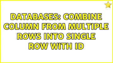 Databases: Combine column from multiple rows into single row with id