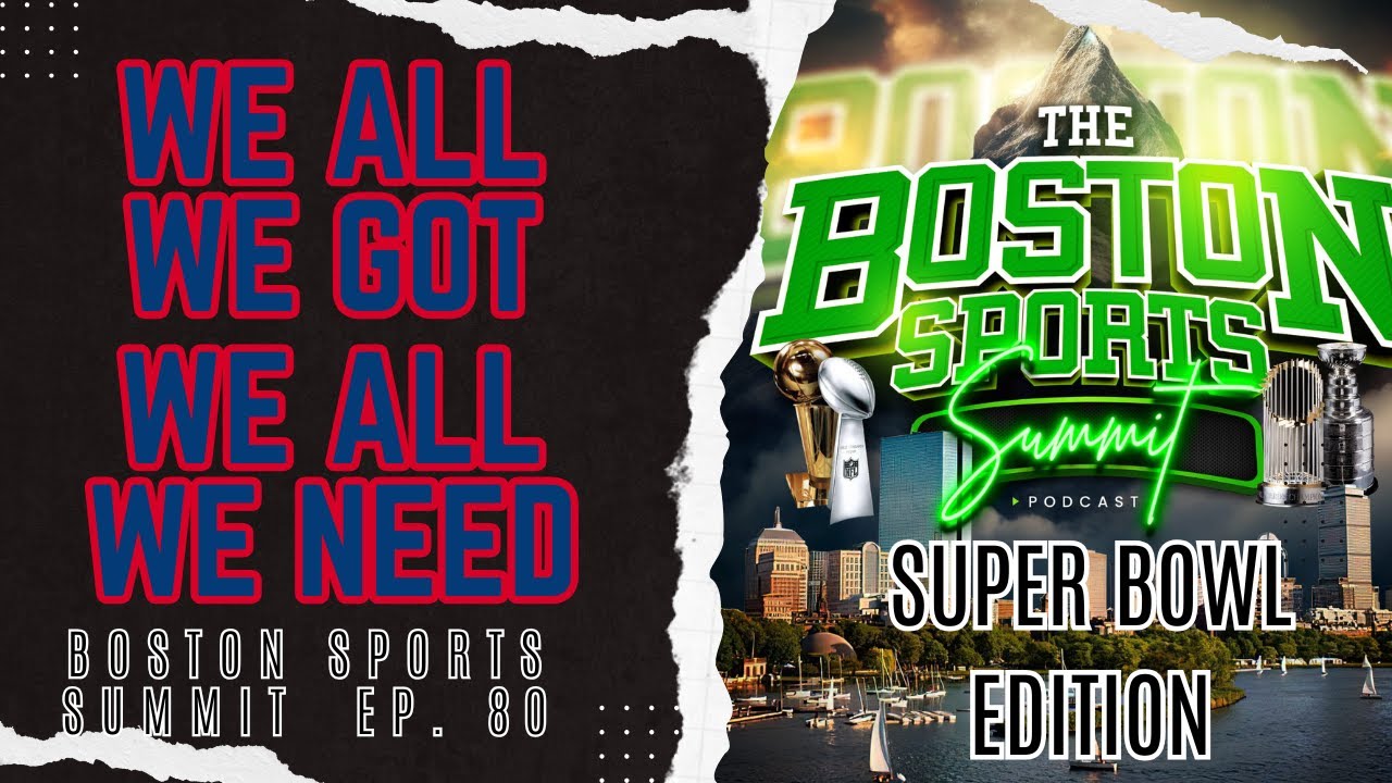 We All We Got, We All We Need | Boston Sports Summit Super Bowl Edition