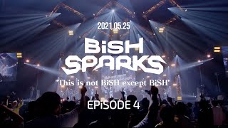 BiSH SPARKS “This is not BiSH except BiSH” EPiSODE 4 アフタームービー @BiSH_official