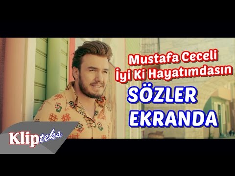 Mustafa Ceceli - İyi Ki Hayatımdasın (SÖZLER EKRANDA)