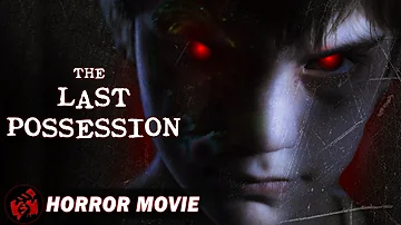 THE LAST POSSESSION | Horror Supernatural | Free Full Movie