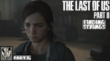 The Last of Us Part II Walkthrough Part 14 - FINDING STRINGS (Full Game) (Ps4 Pro) (1080p 60fps)