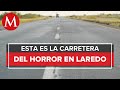 Triangulo de las Bermudas en México: Así desaparecen personas en la carretera a Nuevo Laredo