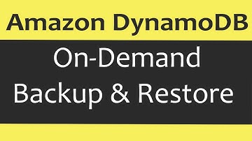 Amazon DynamoDB : On-Demand Backup & Restore