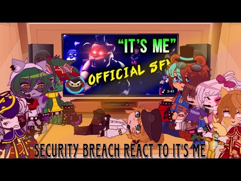 || GachaClub || Security Breach Reacts To “It’s Me” || GachaFNAF ||